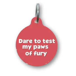 Dare to Test My Paws of Fury Funny Dog Tag